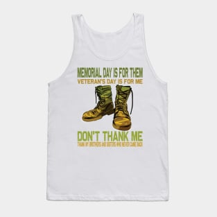 Memorial Day Is For Them Veteran's Day Is For Me ..Veteran's day gift Tank Top